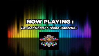 DjDanz Remix - Lowbat Na Ba? ( Tekno Remix )