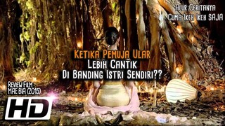 Cerita Perselingkuhan Dengan Wanita Pemuja Ular - Alur Cerita Film MAE BIA (2015)