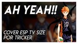 AH YEAH!! - Haikyuu!! OP2 TV Size (Spanish Cover by Tricker)