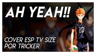 AH YEAH!! - Haikyuu!! OP2 TV Size (Spanish Cover by Tricker)