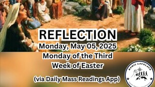(Reflection) Monday, May 05, 2025 Monday of the Third Week of Easter #faith #reflection #easter2025