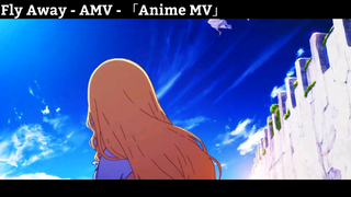 Fly Away - AMV - 「Anime MV」Cực Hay