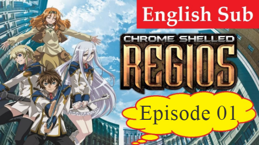 Chrome Shelled Regios Episode 01