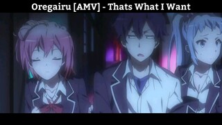 Oregairu [AMV] - Thats What I Want Hay Nhất