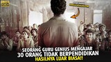 KETIKA SEORANG GURU JENIUS MENGAJAR 30 ORANG TAK BERPENDIDIKAN ! HASILNYA ..