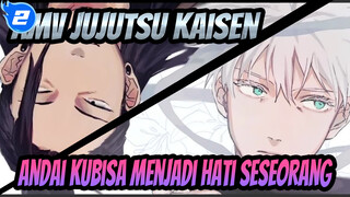 AMV Jujutsu Kaisen
Andai Kubisa Menjadi Hati Seseorang_2