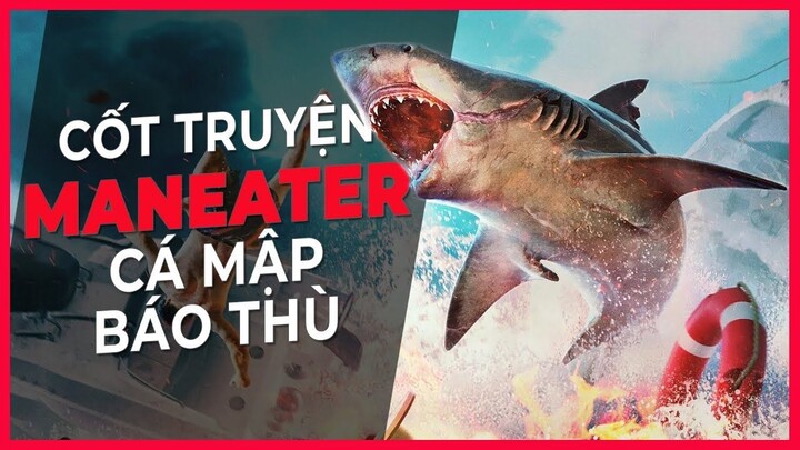 Cốt truyện game _ MANEATER _ Cá mập báo thù _ Game Cực Hay