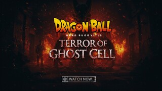 Dragon Ball: Terror of Ghost Cell (2025)
