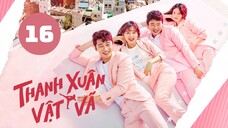 Tập 16 - END| Thanh Xuân Vật Vã - Fight for My Way (Park Seo Jun & Kim Ji-won).