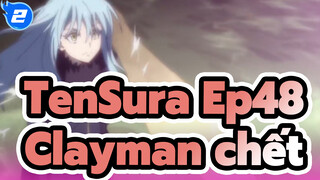 TenSura EP 48 - Cái chết của Clayman, Chú hề trọng tình trọng nghĩa_2