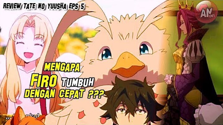 Mengapa FIRO TUMBUH Dengan CEPAT ? | Review Tate no Yuusha episode 5