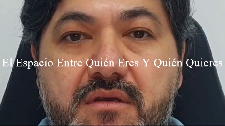El Espacio Entre Quién Eres Y Quién Quieres Ser