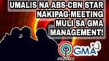UMALIS NA KAPAMILYA ABS-CBN STAR NAKIPAG-MEETING MULI SA GMA NETWORK MANAGEMENT!