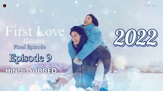 Epi 9 First Love S01_E09 2022 Hindi Dubbed [Final Episode]