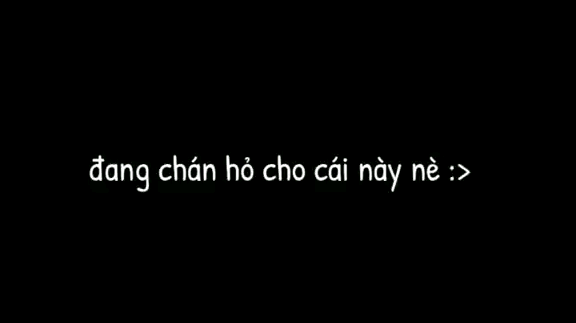 đang chán hỏ :>