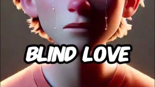 Love's blind 🥺