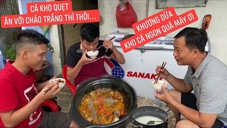 Cùng Khương Dừa và Phong Tôm ăn sáng với món cháo trắng cá bống cát kho quẹt bạn nấu ngon tuyệt vời