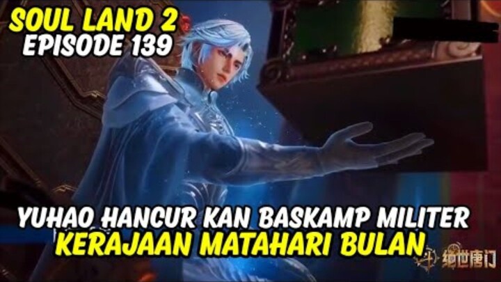 SOUL LAND 2 EPISODE 139 SUB INDO TERBARU