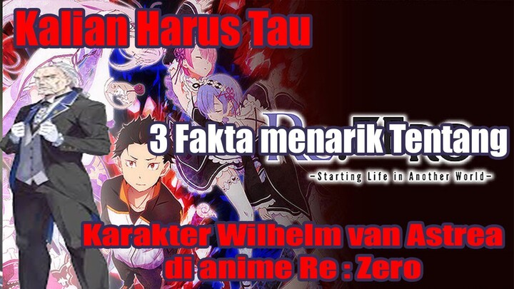 Kalian Harus Tau 3 Fakta Menarik Tentang Karakter Wilhelm van Astrea di anime Re : Zero