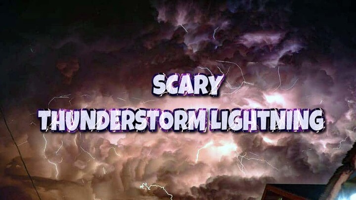 Scary Thunderstorm Lightning captured in Las Pinas City Philippines May 23, 2021