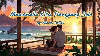Manahalin kita, Hanggang Dulo - Marky Golias