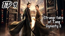 [ENG] EP 9 Strange Tales of Tang Dynasty 3: To Chang'an
