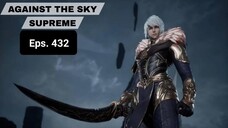 Against The Sky Supreme episode 432 sub indo