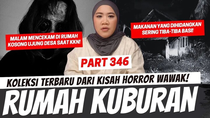 RUMAH KUBURAN - KHW PART 346