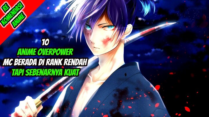 10 Anime Overpower Dimana MC Berada Di Rank Rendah Tapi Sebenarnya Kuat!