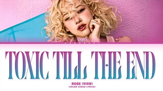 ROSÉ (로제) 'Toxic Till The End' Lyrics (Color Coded Lyrics)