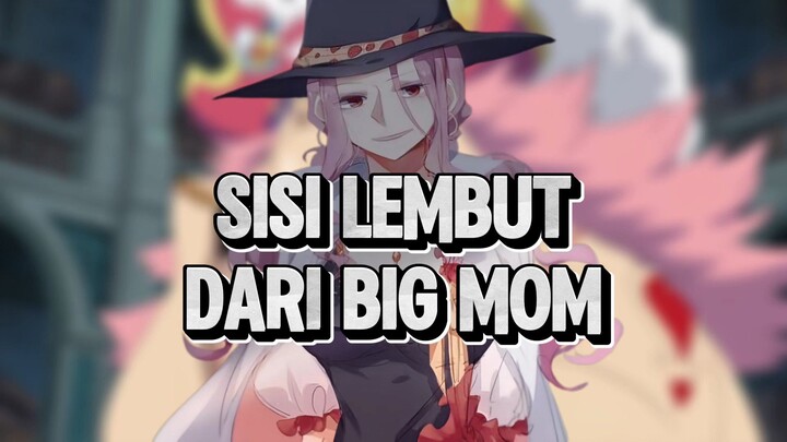 Big Mom Ternyata Baik ?