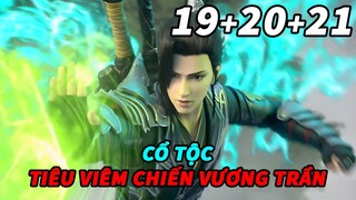 Đấu Phá Thương Khung Phần 6 Tập 19+20+21 Thuyết Minh | Cổ Tộc - Tiêu Viêm Chiến Vương Trần