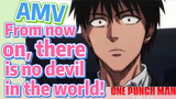 [One-Punch Man]  AMV |  From now on, there is no devil in the world!