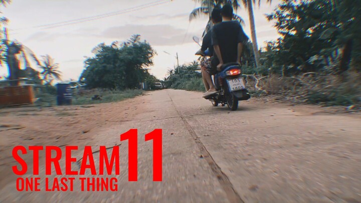 STREAM 11: ONE LAST THING