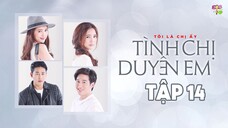 [Vietsub] Tình Chị Duyên Em - Tập 14