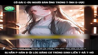 Review Truyện: Cô gái c-ứu người đàn ông trúng t-ình d-ược, bị hắn p-hản b-ội lúc đăng cơ trùng sinh