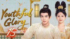 Youthful Glory - Episode 15 [Eng Sub]