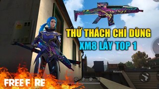 [Garena Free Fire] Thử thách chỉ dùng XM8 lấy Top 1 tại OB20 Rank | TTD