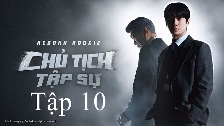 Chủ Tịch Tập Sự (Reborn Rookie) Full HD - Tập 10 (Thuyết Minh)