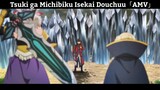 Tsuki ga Michibiku Isekai Douchuu「AMV」Hay Nhất