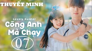 Cõng Anh Mà Chạy (Lovely Runner) - Tập 07 | Thuyết Minh