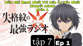 (thuyết minh)Hiền Giả Mạnh Nhất Với Dấu Ấn Yếu Nhất tập 7 Ep1 ss1