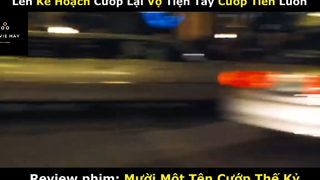 REVIEW PHIM : Mười một tên cướp (p2) #rvphimhanhdong