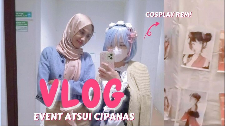 VLOG EVENT ATSUI CIPANAS