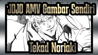 [JOJO AMV Gambar Sendiri ] Tekad Noriaki!