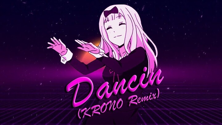 Chika Fujiwara - Dancin (KRONO Remix) || Kaguya Sama: Love is War
