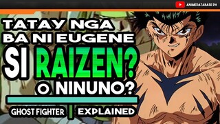 TATAY NGA BA NI EUGENE SI RAIZEN? O NINUNO? | GHOST FIGHTER TAGALOG