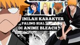 Karakter Paling Sial Di Anime Bleach