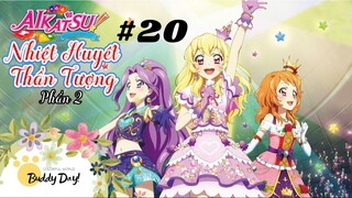 Tập 20 - Phần 2|Aikatsu Idol Activity! - Nhiệt Huyết Thần Tượng.