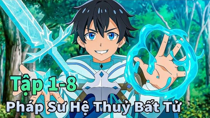 ALL IN ONE | Cuộc Sống Bất Tử Của Thủy Tổ Ma Pháp | Tập 1-8